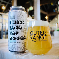 Outer Range Brewing Co, I Miss Loud Taprooms, DDH IPA 8.3%